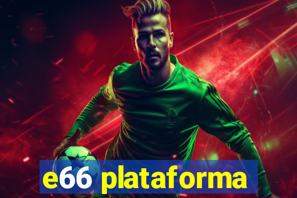 e66 plataforma